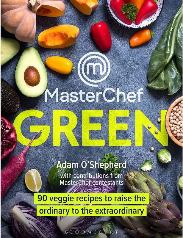 MasterChef Green: 90 Veggie Recipes To Raise The Ordinary To The Extraordinary